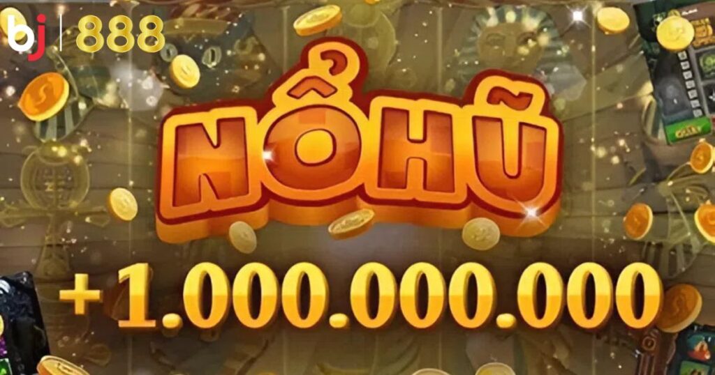 Top những game nổ hũ uy tín tại Bj888 - Đáng thử nhất năm 2026 nhung game no hu uy tin 1